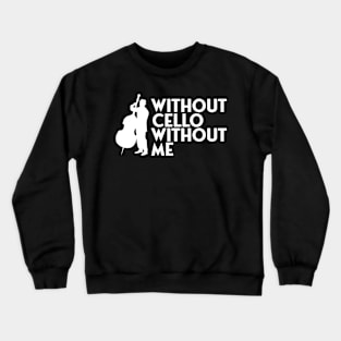 Without cello without me Crewneck Sweatshirt